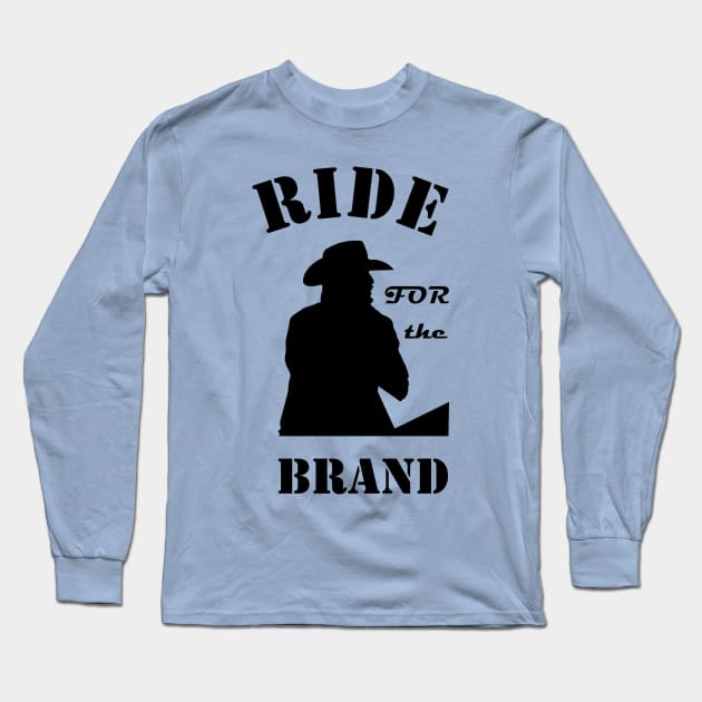 Ride for the brand Rip Wheeler Yellowstone Long Sleeve T-Shirt by OsOsgermany